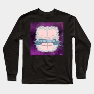 I’ve Seen This Before Long Sleeve T-Shirt